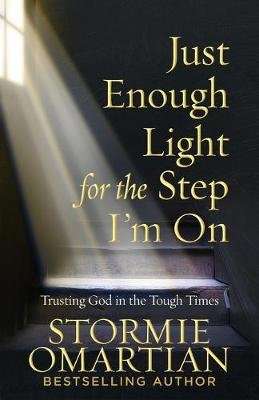Just Enough Light for the Step I'm On - Trusting God in the Tough Times (Paperback, Rerelease ed.)
