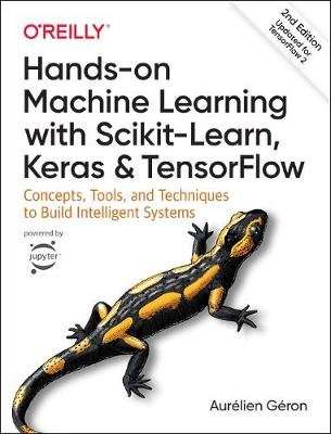 Hands-on Machine Learning with Scikit-Learn, Keras, and TensorFlow - Concepts, Tools, and Techniques