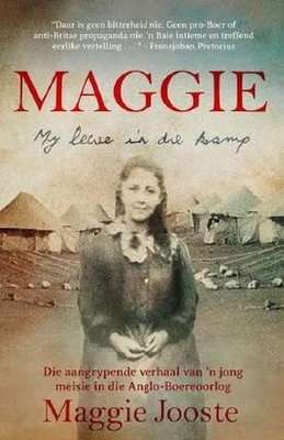 Maggie: My Lewe In Die Kamp - Die Aangraypende Verhaal Van 'n Jong Meisie In Die Anglo-Boereoorlog (