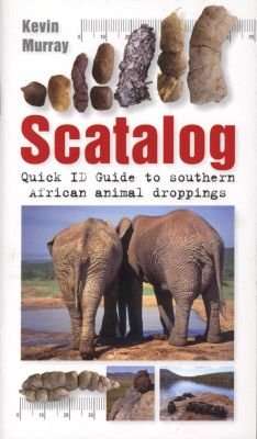 Scatalog - Quick ID Guide to Southern African Animal Droppings (Paperback)