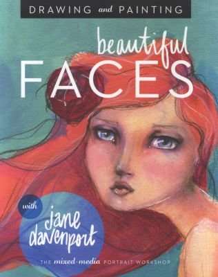Drawing and Painting Beautiful Faces - A Mixed-Media Portrait Workshop (Paperback)