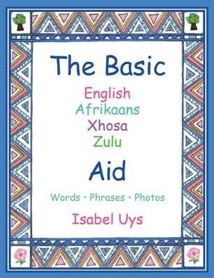The Basic English, Afrikaans, Zulu, Xhosa Aid - Words, Phrases, Photos (Paperback)