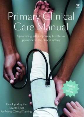 Primary Clinical Care Manual - A Practical Guide For Primary Health Care Personnel In The Clinical S