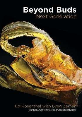 Beyond Buds, Next Generation - Marijuana Concentrates and Cannabis Infusions (Paperback)