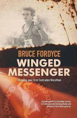 Winged Messenger - Running Your First Comrades Marathon (Paperback)