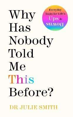 Why Has Nobody Told Me This Before? - Everyday Tools For Life's Ups & Downs (Paperback)