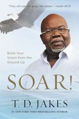 Soar! - Taking Your Entrepreneurial Passion to the Next Level (Paperback)