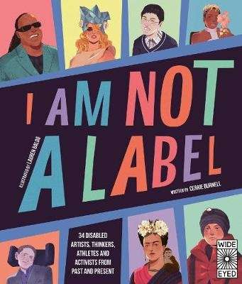 I Am Not a Label - 34 disabled artists, thinkers, athletes and activists from past and present (Hard