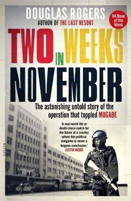 Two Weeks in November - The Astonishing Untold Story of the Operation That Toppled Mugabe (Paperback