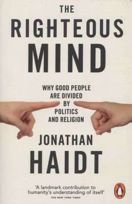 The Righteous Mind - Why Good People are Divided by Politics and Religion (Paperback)