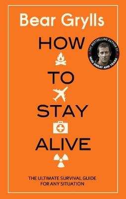 How to Stay Alive - The Ultimate Survival Guide for Any Situation (Hardcover)