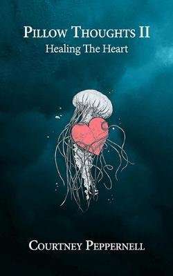 Pillow Thoughts II - Healing the Heart (Paperback)