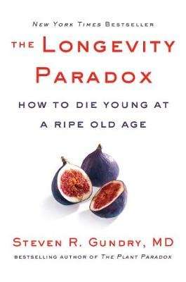 The Longevity Paradox - How to Die Young at a Ripe Old Age (Hardcover)