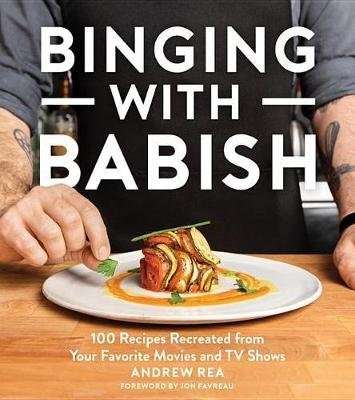 Binging with Babish - 100 Recipes Recreated from Your Favorite Movies and TV Shows (Hardcover)