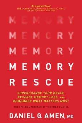 Memory Rescue - Supercharge Your Brain, Reverse Memory Loss, and Remember What Matters Most (Paperba