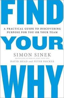 Find Your Why - A Practical Guide for Discovering Purpose for You and Your Team (Paperback)