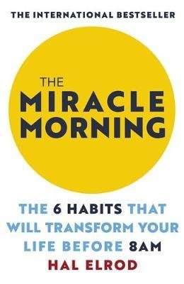 The Miracle Morning - The 6 Habits That Will Transform Your Life Before 8AM (Paperback)