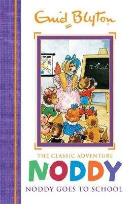 Noddy Classic Storybooks: Noddy Goes to School - Book 6 (Hardcover)