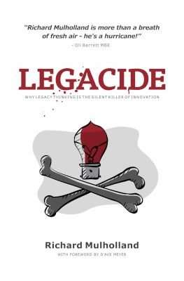 Legacide - Why Legacy Thinking Is The Silent Killer Of Innovation (Paperback)