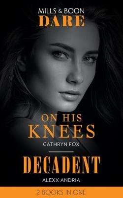 On His Knees - On His Knees / Decadent (Dirty Sexy Rich) (Paperback)