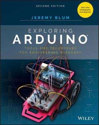 Exploring Arduino - Tools and Techniques for Engineering Wizardry (Paperback, 2nd Edition)