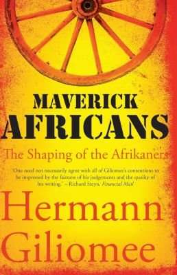 Maverick Africans - The Shaping Of The Afrikaners (Paperback)