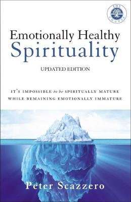 Emotionally Healthy Spirituality - It's Impossible to Be Spiritually Mature, While Remaining Emotion