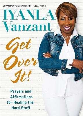 Get Over It! - Thought Therapy for Healing the Hard Stuff (Hardcover)