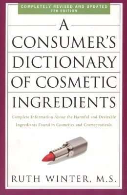 A Consumer's Dictionary Of Cosmetic Ingredients, 7th Edition (Paperback, 7th Revised, Updated Ed.)
