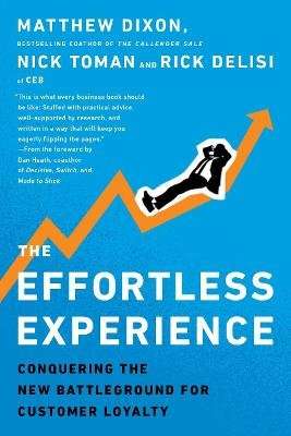 The Effortless Experience - Conquering the New Battleground for Customer Loyalty (Paperback)