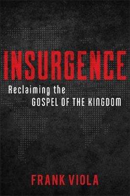 Insurgence - Reclaiming the Gospel of the Kingdom (Paperback)