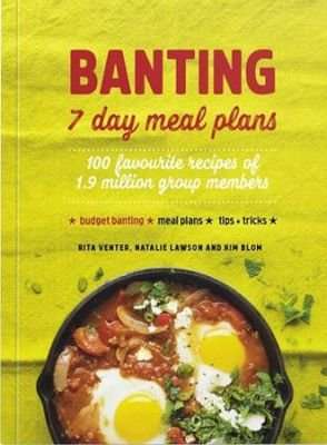 BANTING 7 Day Meal Plans - 100 Favourite Recipes Of 1.9 Million Group Members (Paperback)