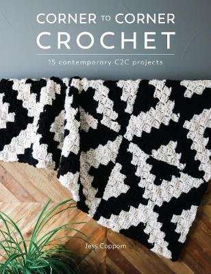 Corner to Corner Crochet - 15 Contemporary C2C Projects (Paperback)