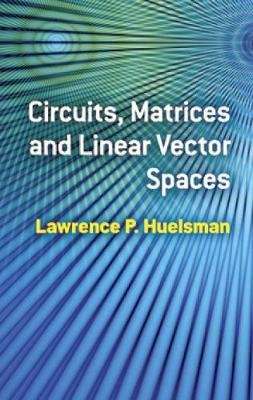 Circuits, Matrices and Linear Vector Spaces (Paperback, Dover)