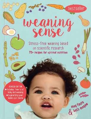 Weaning Sense - 70+ Recipes For Optimal Nutrition (Paperback)
