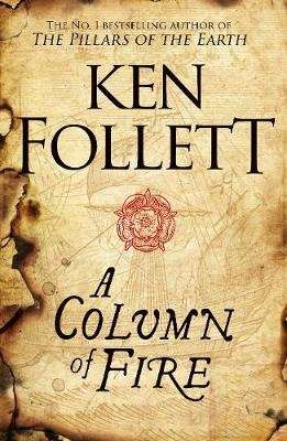 A Column Of Fire - The Kingsbridge Series: Book 3 (Hardcover)