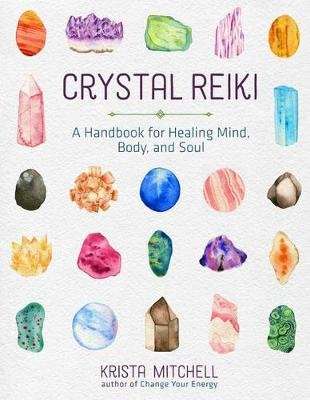 Crystal Reiki - A Handbook for Healing Mind, Body, and Soul (Paperback)