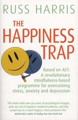 The Happiness Trap - Stop Struggling, Start Living (Paperback)