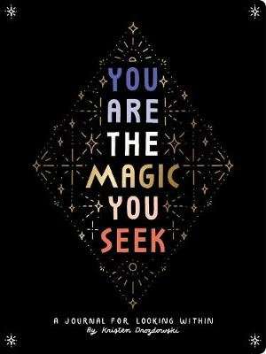 You Are The Magic You Seek - A Journal for Looking Within (Notebook / blank book)