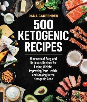 500 Ketogenic Recipes - Hundreds of Easy and Delicious Recipes for Losing Weight, Improving Your Hea