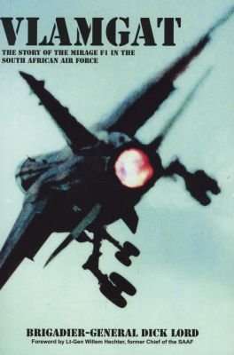Vlamgat - The Story of the Mirage F1 in the South African Air Force (Paperback)