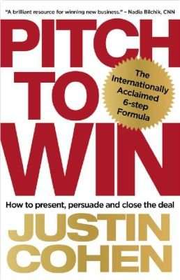 Pitch To Win - How To Present, Persuade And Close The Deal (Paperback)