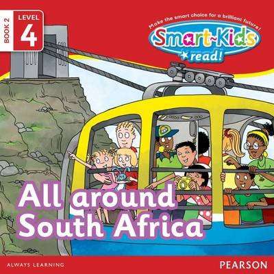 Smart-Kids Read! Level 4 Book 2: All around South Africa: Level 4;Book 2: Grade R - 2 (Paperback)