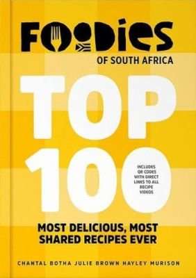 Foodies Of South Africa Top 100 - Most Delicious, Most Shared Recipes Ever (Hardcover)