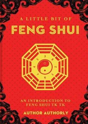 A Little Bit of Feng Shui - An Introduction to the Energy of the Home (Hardcover)