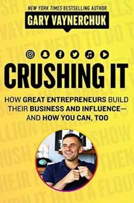 Crushing It - How Great Entrepreneurs Build Their Business And Influence And How You Can, Too (Paper