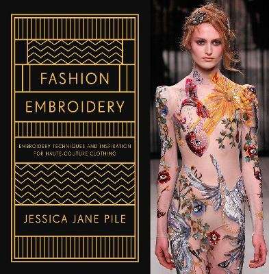 Fashion Embroidery - Techniques and Inspiration for Haute Couture Clothing Embroidery (Hardcover)
