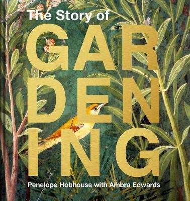 The Story Of Gardening - A Cultural History Of Famous Gardens From Around The World (Hardcover, New