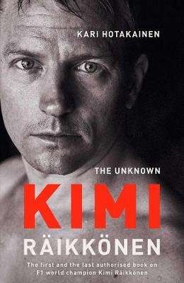 The Unknown Kimi Raikkonen (Hardcover)