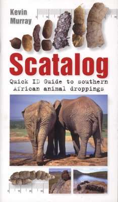 Scatalog - Quick ID Guide to Southern African Animal Droppings (Paperback)